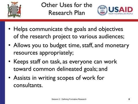 SLIDE 3.8 TIME: 6 minutes As I was talking about in the previous slide, having a formative research plan forces you to think through decisions for the research from start to finish.