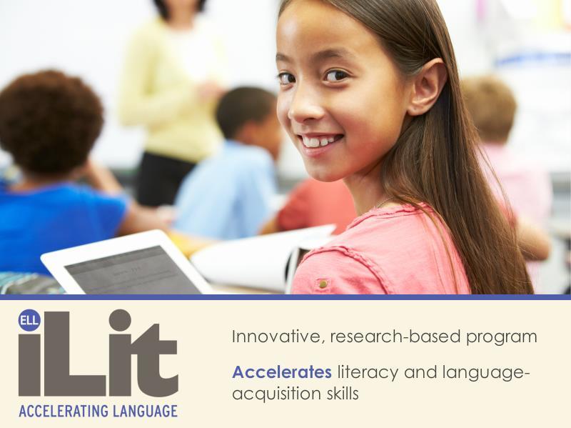 Closing In this tutorial, we learned about ilit ELL-an innovative, research-based program that accelerates the literacy and