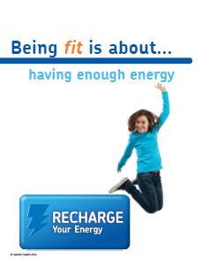 Your RECHARGE (energy level) influences the choices you make in a day. Just like a battery you need to RECHARGE. Two ways you can RECHARGE: 1.