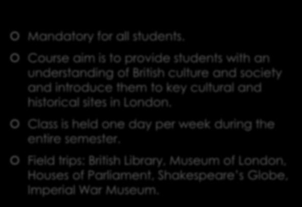 British Civilization Life and Culture Course Mandatory for all students.