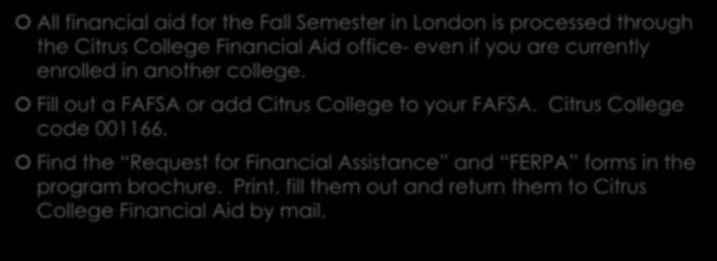 Financial Aid All financial aid for the Fall Semester in London is