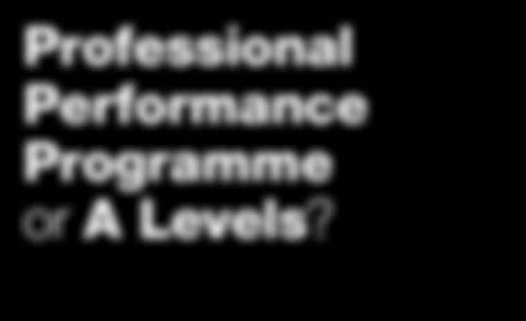 Professional Performance Programme or A Levels? When you apply to Runshaw, your first main choice involves whether to apply for A Levels or for the Professional Performance Programme (PPP).