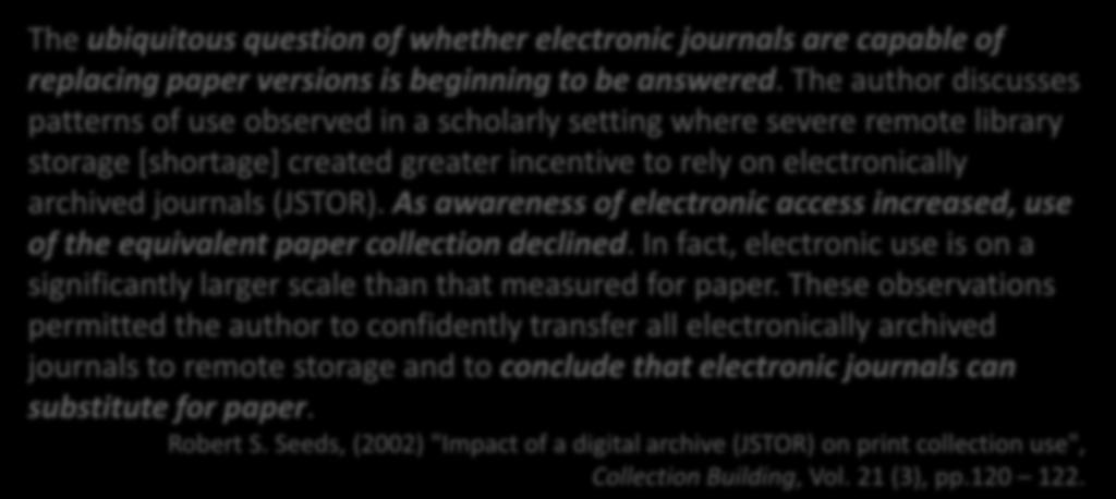 As awareness of electronic access increased, use of the equivalent paper collection declined. In fact, electronic use is on a significantly larger scale than that measured for paper.