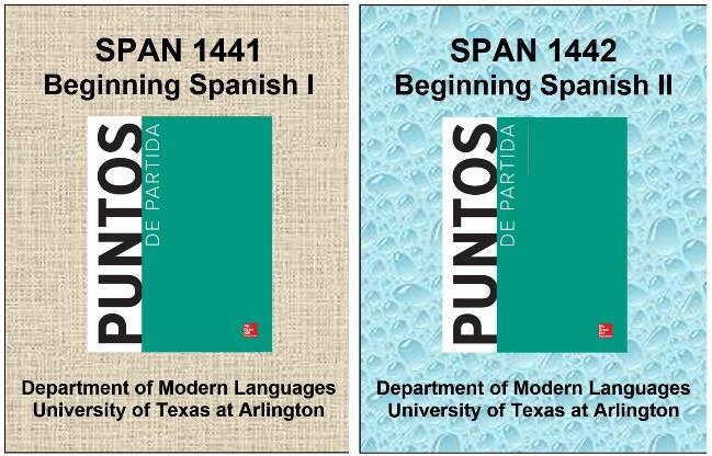 The University of Texas at Arlington - Department of Modern Languages COURSE SYLLABUS SPAN 1441-1442 ACCELERATED COURSE SPRING 2018 Instructor Email Office Location Office Hours Tel. MODL Office: 817.