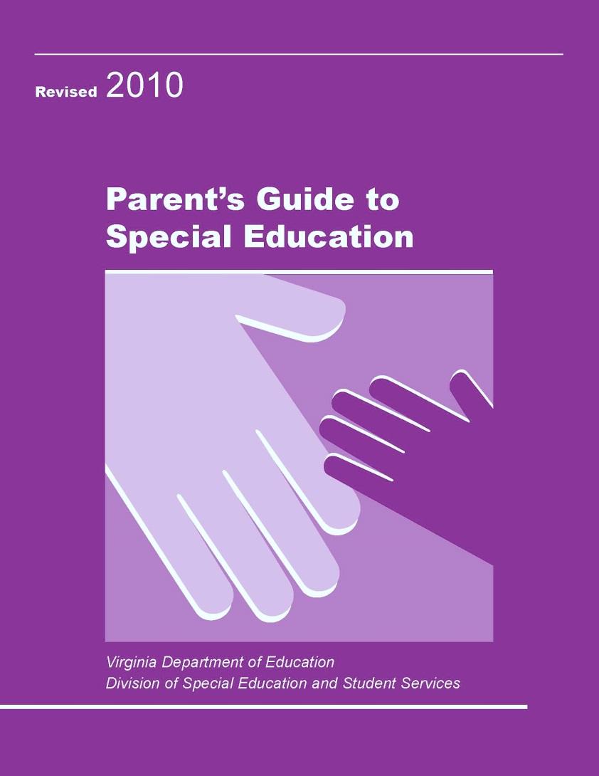 Virginia Department of Education: Parent s Guide to Special Education Valuable tool for new parents or those wishing to learn more about the special