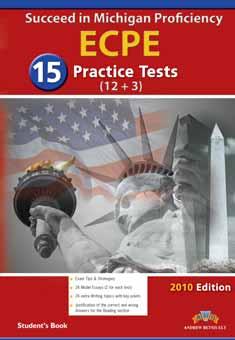 NEW 2013 Format Succeed in Michigan ECPE Fina 15 Tests (12 in the Student s book and 3 in the Companion updated with a the recent changes in the format of the exam) Exam Tips & Strategies for A the