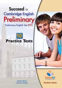 Succeed in PET Practice Tests 10 compete Cambridge PET Practice Tests that hep students famiiarise with the