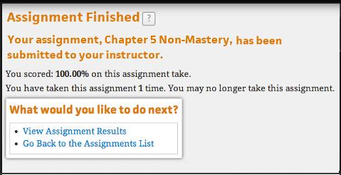 Action: To take a Non Mastery or Test assignment 11 Depending on the assignment settings, you may now be able to Take This Assignment
