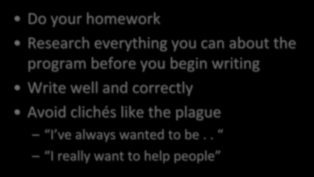 General Advice Do your homework Research everything you can about the program before you begin writing