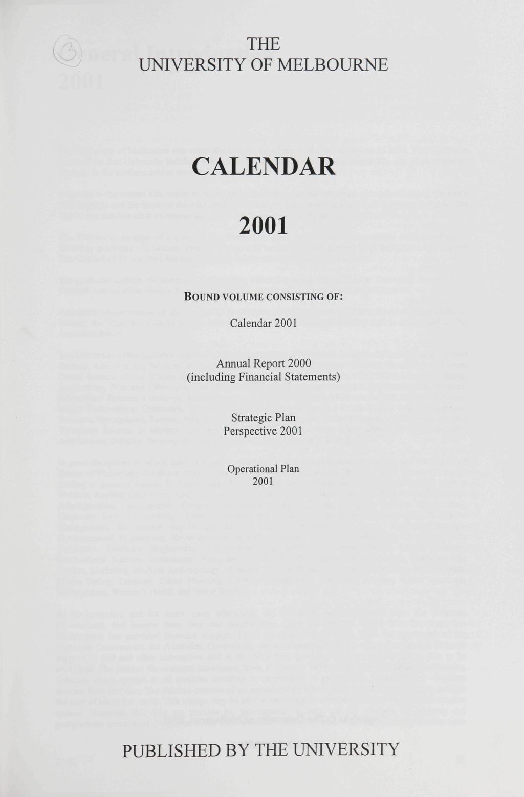 ^ ; THE UNIVERSITY OF MELBOURNE CALENDAR BOUND VOLUME CONSISTING OF: Calendar Annual Report 2000