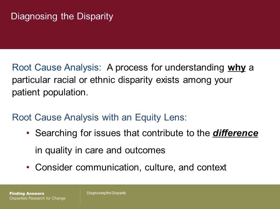 Conducting an RCA with an Equity Lens 8 Slides 7-18: 13 minutes First, what is a root cause analysis?