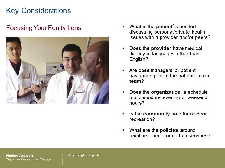 Conducting an RCA with an Equity Lens 14 Slides 7-18: 13 minutes <Click> Does the organization s schedule accommodate evening or weekend hours for patients who don t have the flexibility to leave