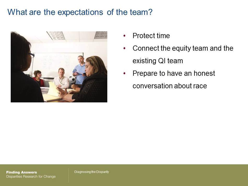 Conducting an RCA with an Equity Lens 17 Slides 7-18: 13 minutes When putting together your Root Cause Analysis team, be sure to communicate up front what is expected of them.
