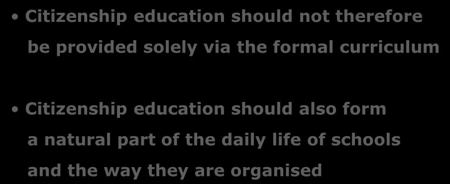 community life Citizenship education should not therefore be provided solely via the formal curriculum