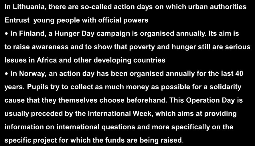 School Participation in Society In Lithuania, there are so-called action days on which urban authorities Entrust young people with official powers In Finland, a Hunger Day campaign is organised