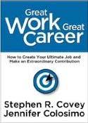 Author Stephen Covey. ISBN 0-7432-6951-9 (Used copies from $3.95 on Amazon.com) Great Work Great Career. Authors Stephen Covey & Jennifer Colosimo ISBN 978-1-936111-10-7 (Used copies from $3.