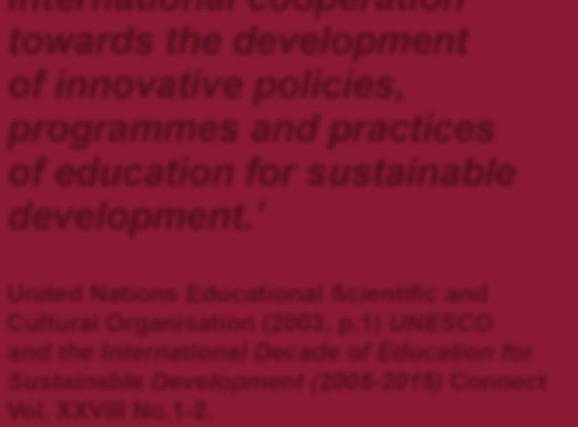 The Decade aims to promote education as the basis for sustainable human society and to strengthen international cooperation towards the development of innovative policies, programmes and practices of