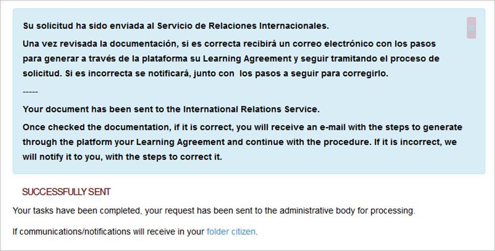 Once uploaded the required documents the following message will appear: This document has to be checked by URJC before you can continue with the procedure.