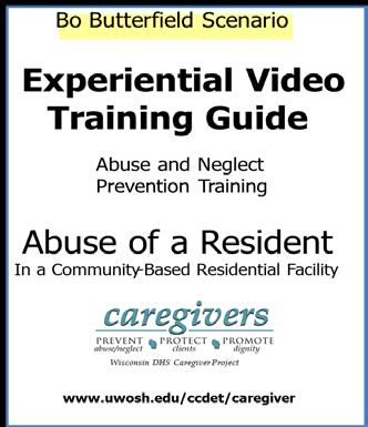 About the Experiential Videos The six video scenarios depict common situations of potential abuse, neglect or misappropriation of property in a variety of long-term care settings.