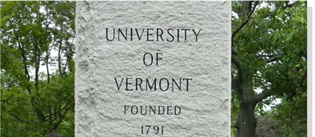 The University of Vermont, Burlington The knowledge and experience I am gaining here will be instrumental to me as I advance in my life and career.