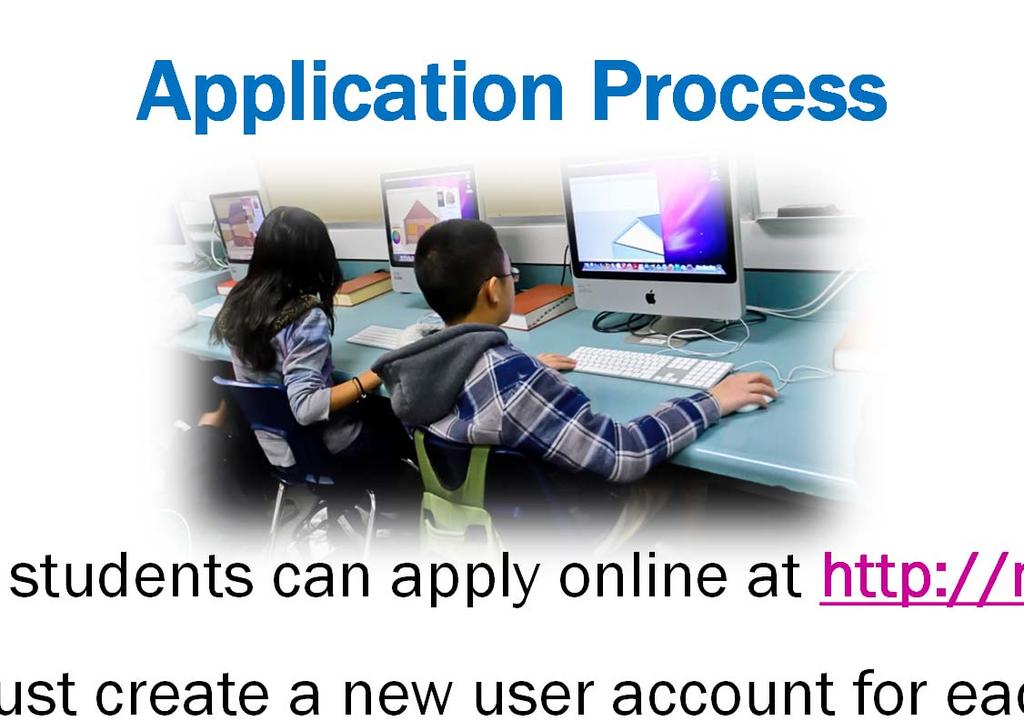 Application Process * Parents or students can apply online at http://magnet.ccsd.net * Parents must create a new user account for each school year.