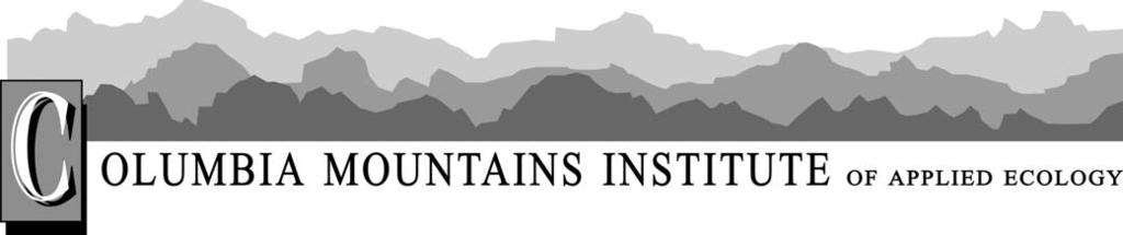Annual Report 2006-2007 Table of Contents 1 Message from the President 1 2 Operations of the Columbia Mountains Institute 2 2.1 About the Columbia Mountains Institute of Applied Ecology 2 2.