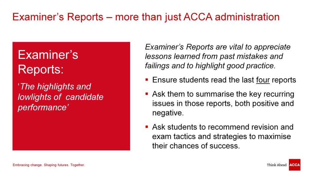 It is surprising to hear that many candidates do not read examiner s reports. Perhaps by their title they might be perceived as boring or an administration requirement of ACCA.
