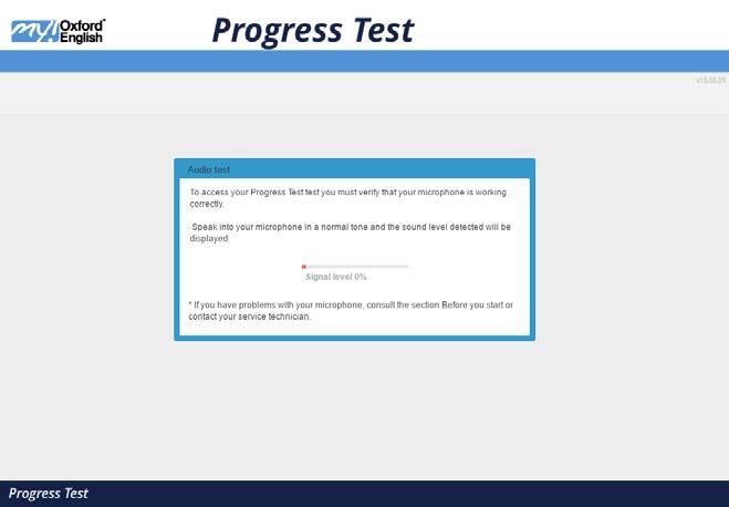 9. THE PROGRESS TESTS The Progress Tests are exams that check your progress in the course. You will find a Progress Test after each group of three units (or after each group of four for levels 11 12).