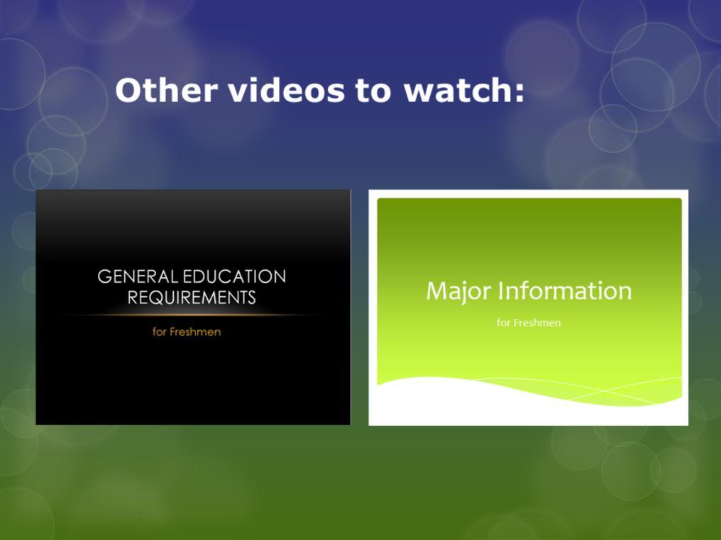 Be sure to watch the General Education Requirements video and the Major