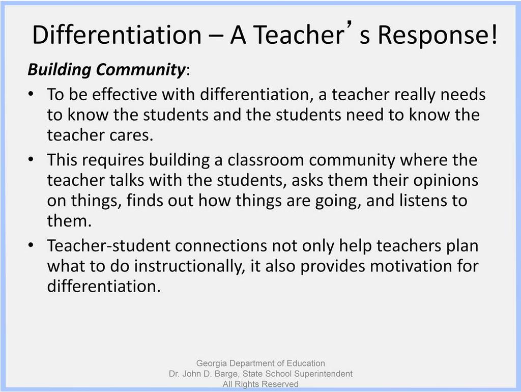 In an effectively differentiated classroom, the teacher focuses on building a learning community where students feel safe, accepted, and supported; one where students treat one another with respect,