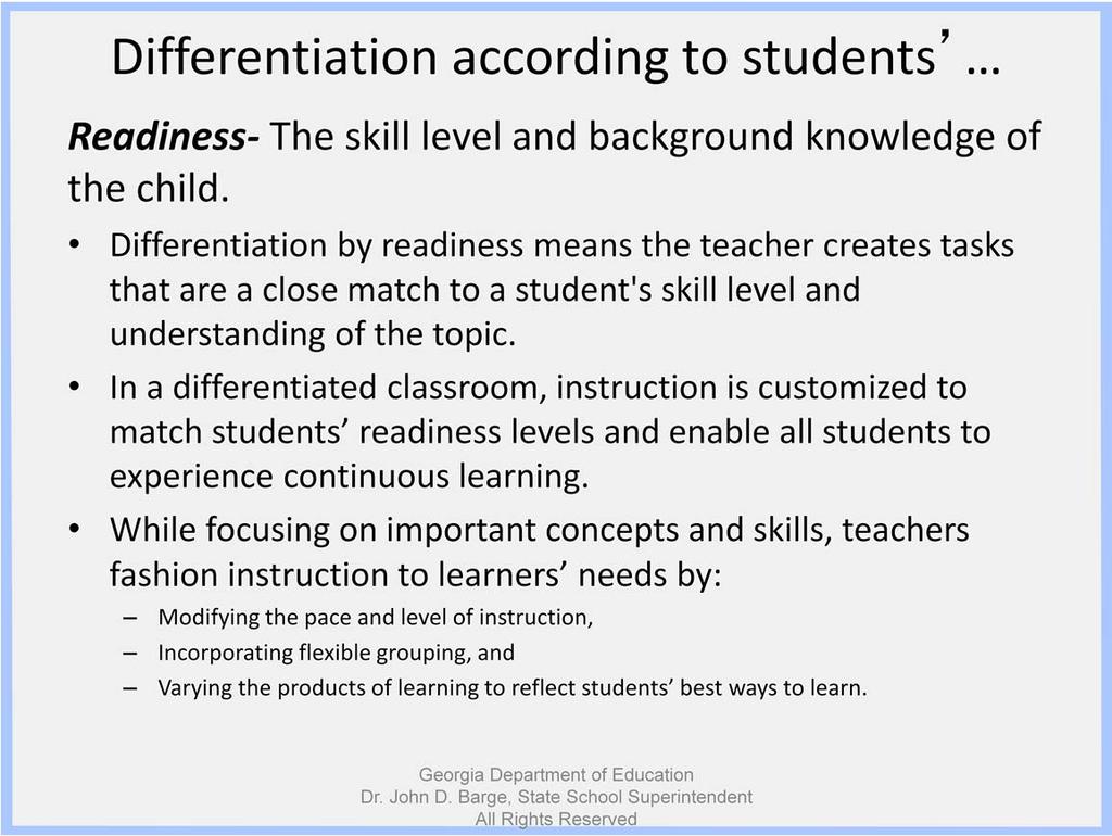 Readiness. To differentiate in response to student readiness, a teacher constructs tasks or provides learning choices at different levels of difficulty.