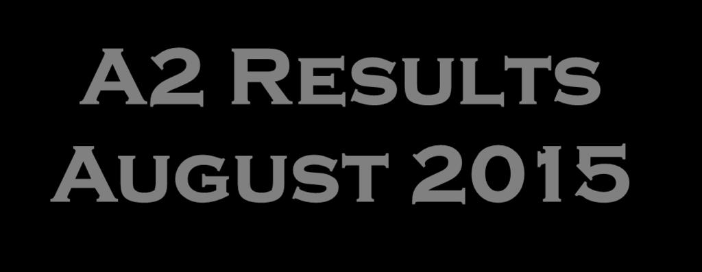 A2 Results August