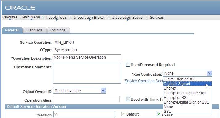 Appendix A Configuring WS-Security for PeopleSoft Mobile Inventory Management PeopleSoft Service Operations - General page Enforcing policies on the PeopleSoft side is done at the service operation.