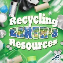 GREEN EARTH DISCOVERY LIBRARY: RECYCLING EARTH S RESOURCES Standards: TEACHER NOTES Summary This book explains the resources we need and how people can work to conserve and protect the Earth.