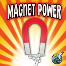 MY SCIENCE LIBRARY: MAGNET POWER TEACHER NOTES Summary Magnet Power is a book about magnets and how they work. Readers also learn about Earth s magnetic power.