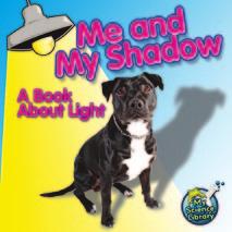 MY SCIENCE LIBRARY: ME AND MY SHADOW Summary Me and My Shadow is book about light. The book focuses on shadows and how they are formed.