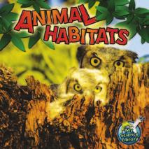 MY SCIENCE LIBRARY: ANIMAL HABITATS TEACHER NOTES Summary This book defines habitat and describes various animal habitats in our world.