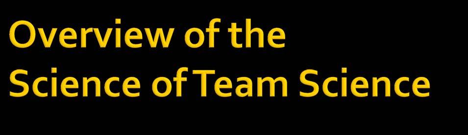 Part 1. Why Team Science? 1.1. Setting the Stage 1.2. Defining Disciplinary Approaches 1.3.