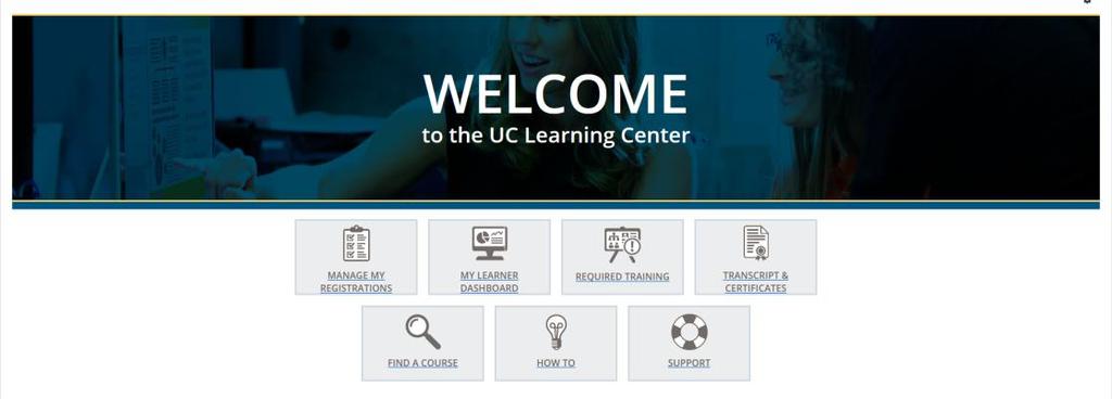 Navigation When you first login to the UC Learning Center, you will see the homepage.