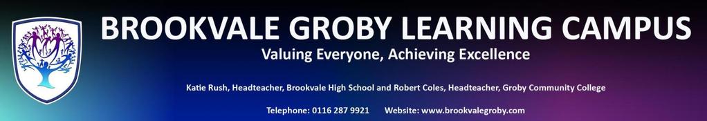 Brookvale Groby Curriculum 07-9 Curriculum Overview Our intention at the Brookvale Groby Learning Campus is to serve the needs of all our students by providing a broad, balanced and coherent