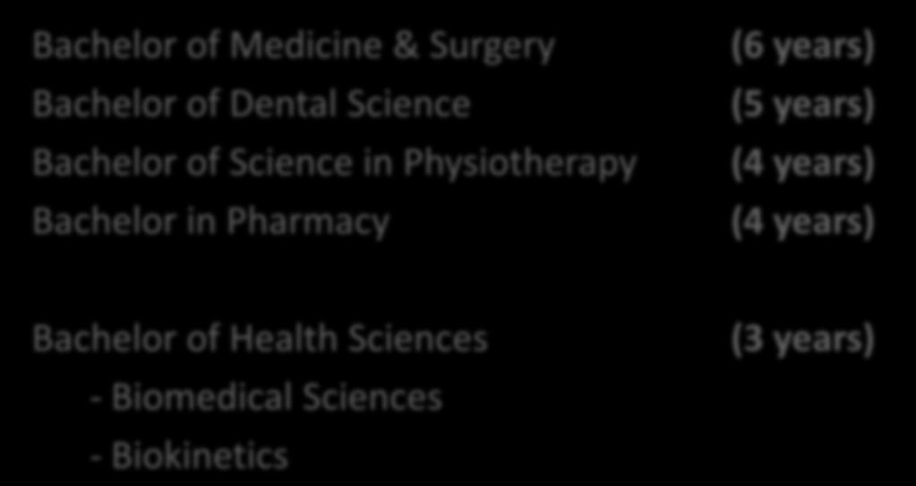 HEALTH SCIENCES Bachelor of Medicine & Surgery Bachelor of Dental Science Bachelor of Science in