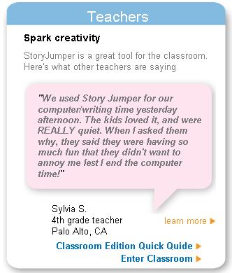 STORYJUMPER TIPS AND IDEAS TIPS AND IDEAS Scroll Down on the Home Page Click on Classroom Edition Quick Guide Quick Guide gives you story ideas, lesson ideas and quick guide to get started PARENTS