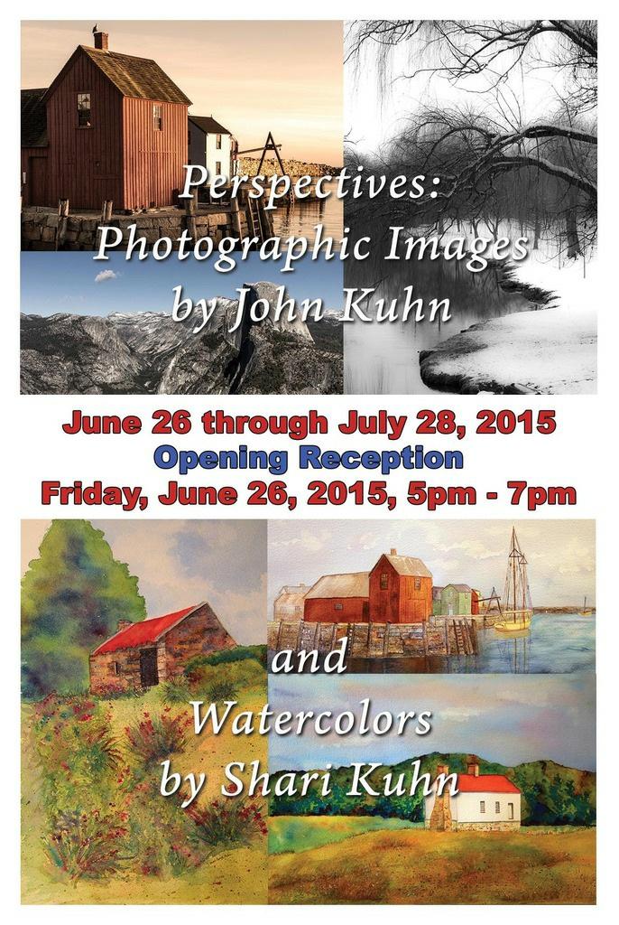 Exhibits continue through July 28, 2015: "Perspective: Photographic Images by John Kuhn" and "Watercolors by Shari Kuhn".