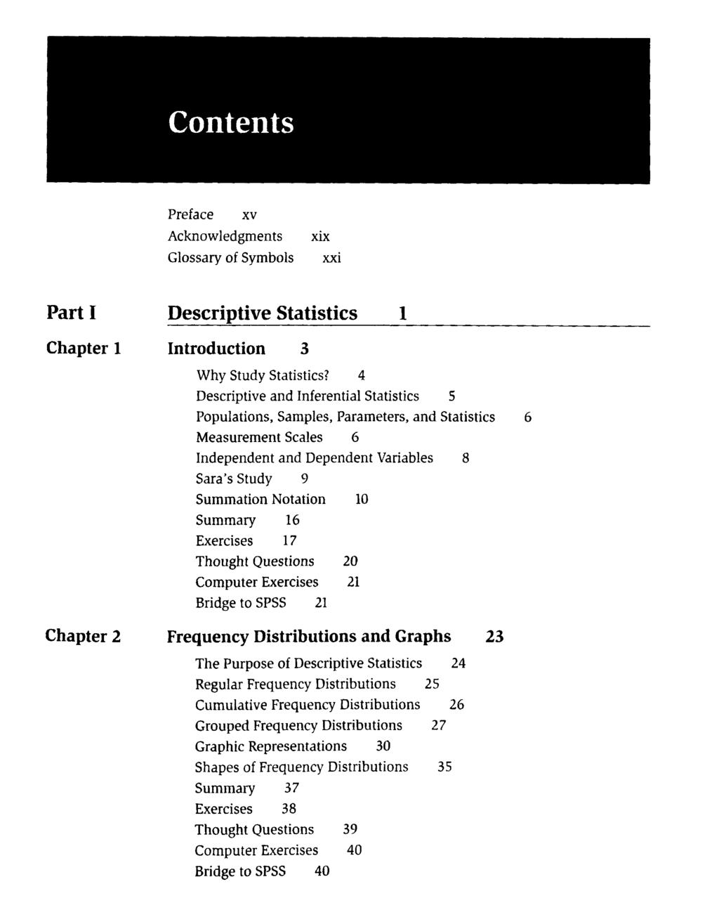 Preface xv Acknowledgments Glossary of Symbols xix xxi Part I Chapter 1 Descriptive Statistics Introduction 3 Why Study Statistics?