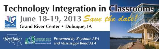 Registration now open for TIC Conference in Dubuque on June 18 19, 2013 http://www.aea1.k12.ia.us/index.cfm?nodeid=46062&audienceid=1 Recertification credit is available for $85.