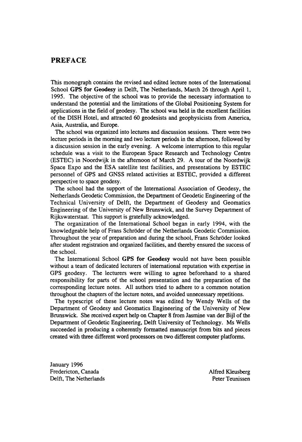 PREFACE This monograph contains the revised and edited lecture notes of the International School GPS for Geodesy in Delft, The Netherlands, March 26 through April 1, 1995.