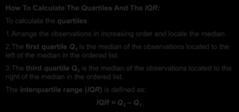 Measuring Spread: The Interquartile Range (IQR) A measure of center alone can be misleading. A useful numerical description of a distribution requires both a measure of center and a measure of spread.