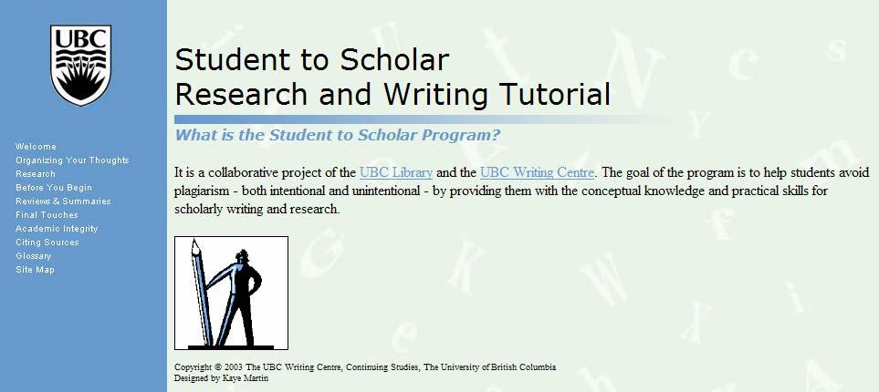 University of British Columbia Writing Centre. (). Student to scholar online writing tutorial. Available from: <http://www.library.ubc.ca/hss/ instruction/sts/whole_page.