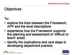 6 The National Strategies Secondary Session 1 Levels and levelness (30 minutes) Show slides 8 and 9 to introduce the overall objectives and