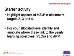 Firstly, ask participants to highlight aspects of HSW in attainment targets (AT) 2, 3 and 4.